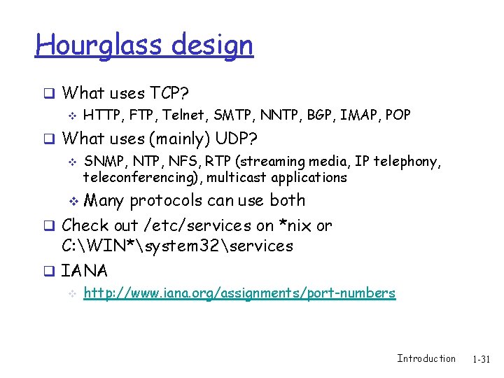 Hourglass design q What uses TCP? v HTTP, FTP, Telnet, SMTP, NNTP, BGP, IMAP,