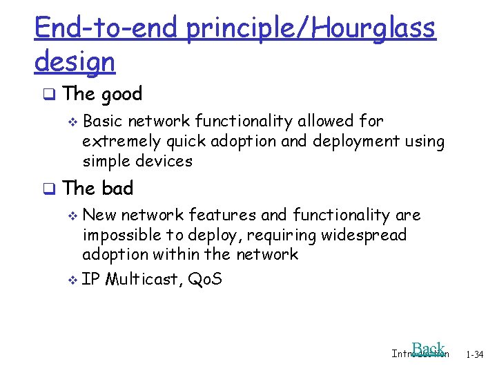 End-to-end principle/Hourglass design q The good v Basic network functionality allowed for extremely quick