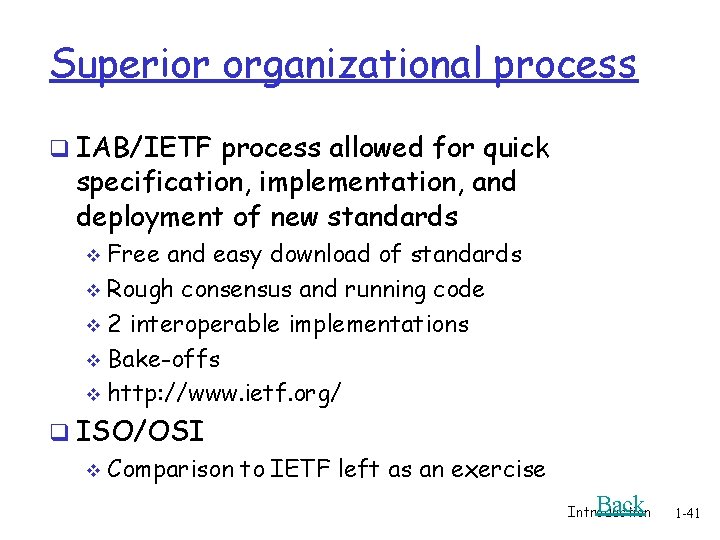 Superior organizational process q IAB/IETF process allowed for quick specification, implementation, and deployment of