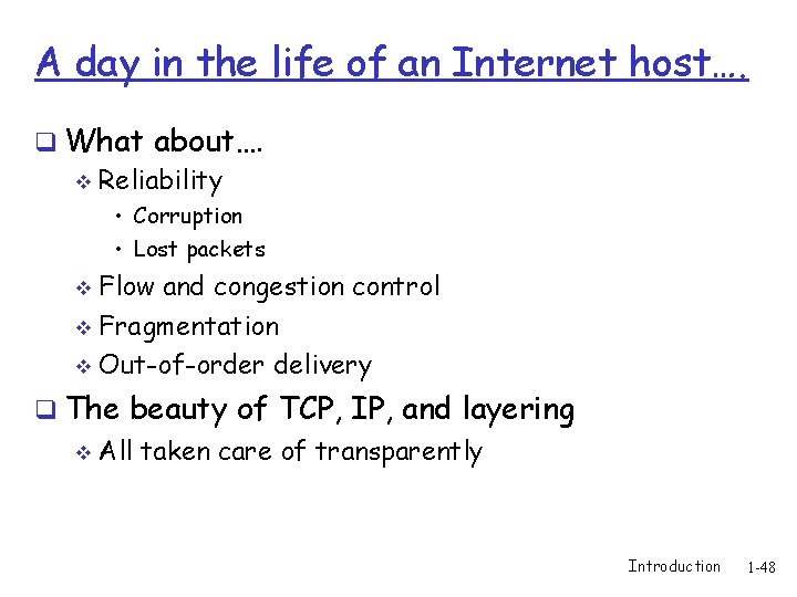 A day in the life of an Internet host…. q What about…. v Reliability