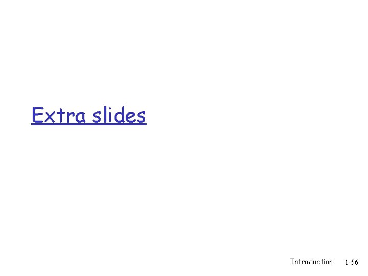 Extra slides Introduction 1 -56 