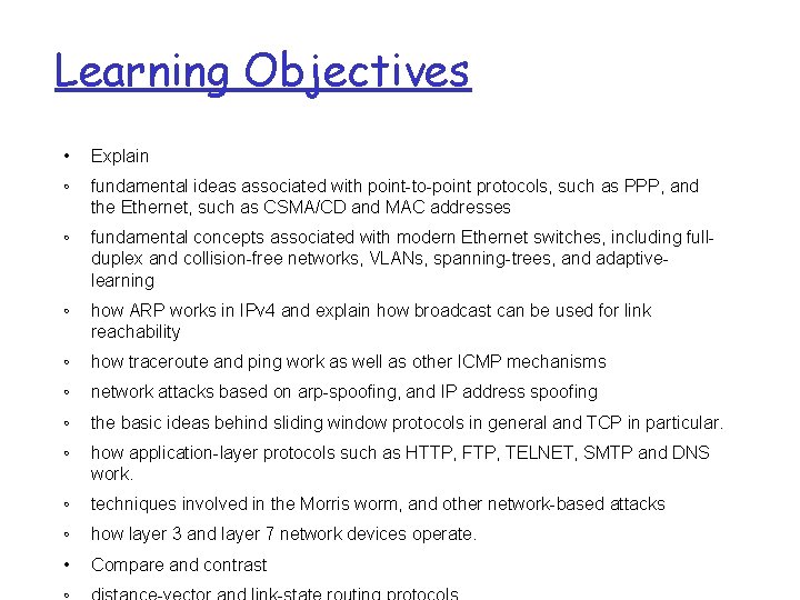Learning Objectives • Explain ◦ fundamental ideas associated with point-to-point protocols, such as PPP,