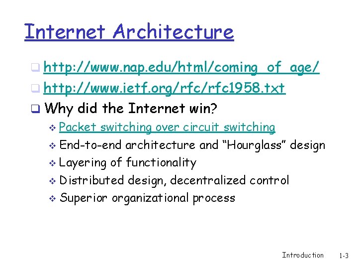Internet Architecture q http: //www. nap. edu/html/coming_of_age/ q http: //www. ietf. org/rfc 1958. txt
