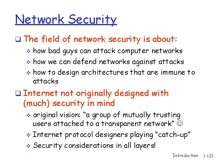 Network Security q The field of network security is about: how bad guys can