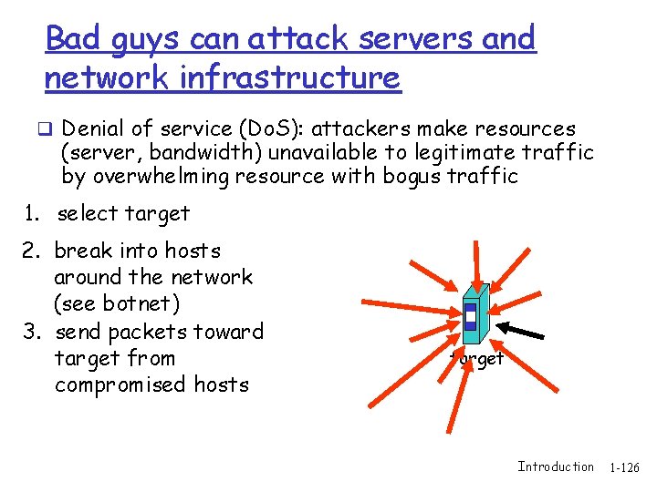 Bad guys can attack servers and network infrastructure q Denial of service (Do. S):