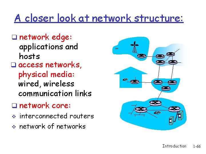 A closer look at network structure: q network edge: applications and hosts q access