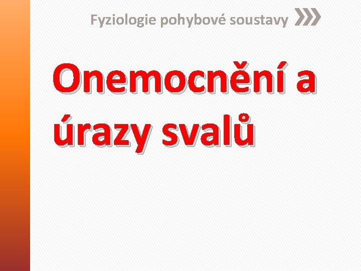 Fyziologie pohybové soustavy Onemocnění a úrazy svalů 