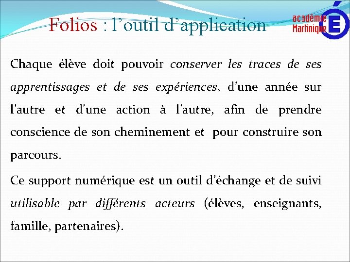 Folios : l’outil d’application Chaque élève doit pouvoir conserver les traces de ses apprentissages