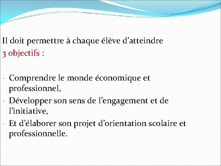 Il doit permettre à chaque élève d’atteindre 3 objectifs : - Comprendre le monde