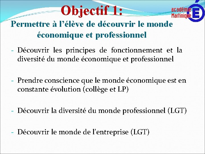 Objectif 1: Permettre à l’élève de découvrir le monde économique et professionnel - Découvrir