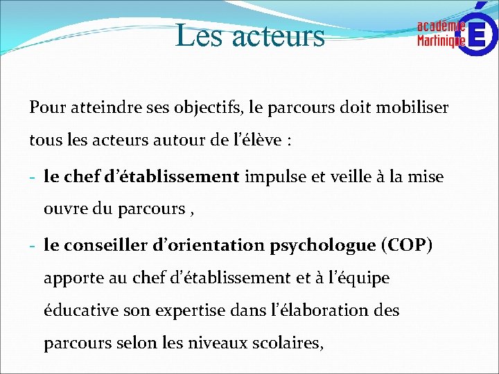 Les acteurs Pour atteindre ses objectifs, le parcours doit mobiliser tous les acteurs autour
