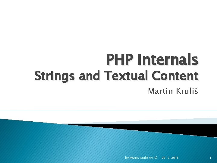 PHP Internals Strings and Textual Content Martin Kruliš by Martin Kruliš (v 1. 0)