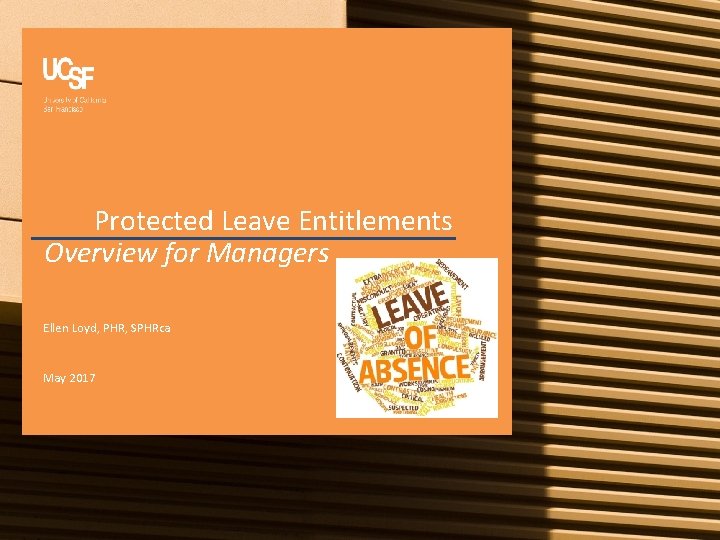 Protected Leave Entitlements Overview for Managers Ellen Loyd, PHR, SPHRca May 2017 