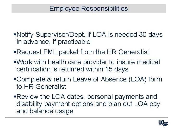 Employee Responsibilities §Notify Supervisor/Dept. if LOA is needed 30 days in advance, if practicable