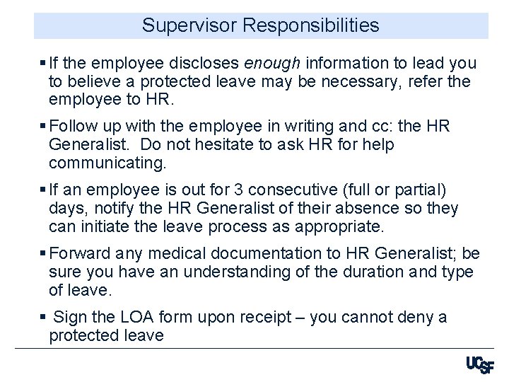 Supervisor Responsibilities § If the employee discloses enough information to lead you to believe
