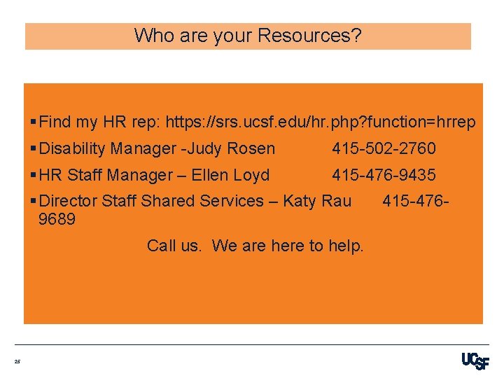 Who are your Resources? § Find my HR rep: https: //srs. ucsf. edu/hr. php?