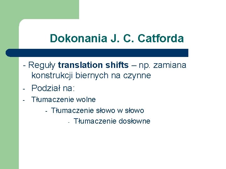 Dokonania J. C. Catforda - Reguły translation shifts – np. zamiana konstrukcji biernych na