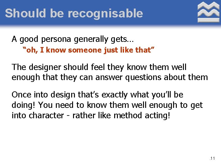 Should be recognisable A good persona generally gets… “oh, I know someone just like