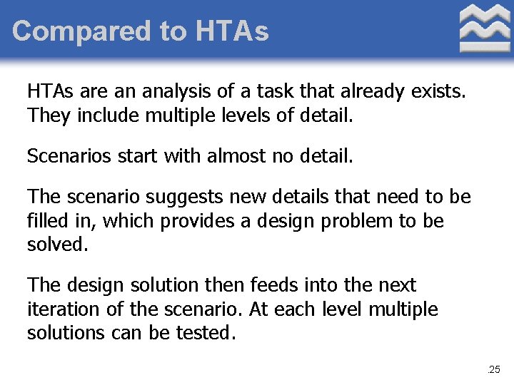 Compared to HTAs are an analysis of a task that already exists. They include