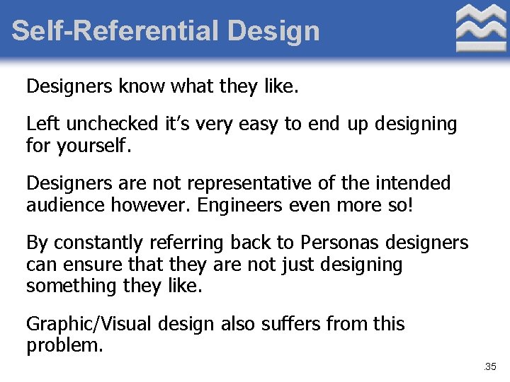 Self-Referential Designers know what they like. Left unchecked it’s very easy to end up