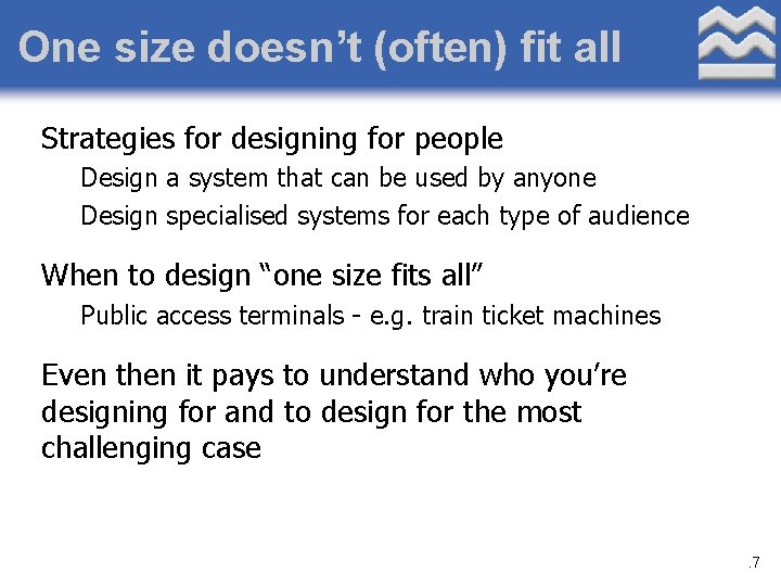 One size doesn’t (often) fit all Strategies for designing for people Design a system