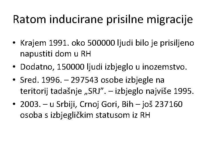 Ratom inducirane prisilne migracije • Krajem 1991. oko 500000 ljudi bilo je prisiljeno napustiti