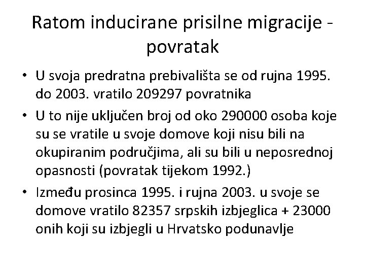 Ratom inducirane prisilne migracije povratak • U svoja predratna prebivališta se od rujna 1995.