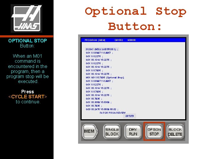 Optional Stop Button: OPTIONAL STOP Button: When an M 01 command is encountered in