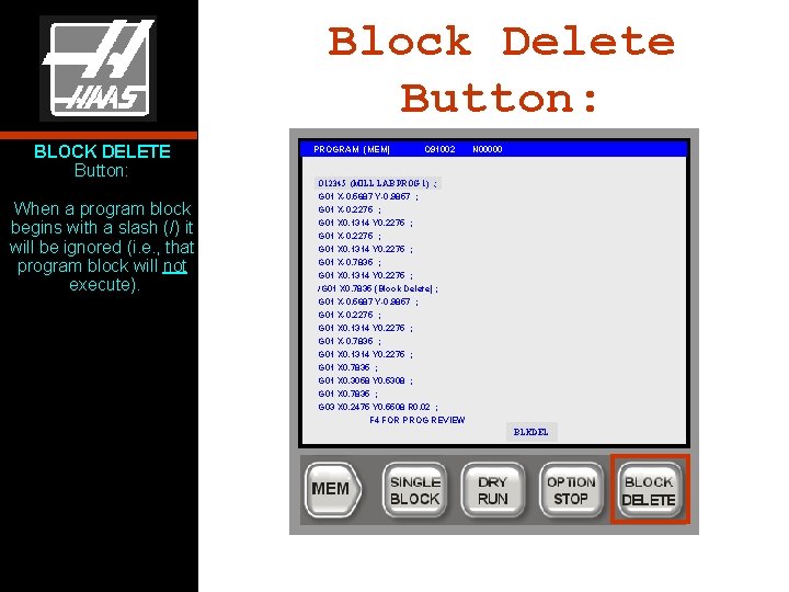 Block Delete Button: BLOCK DELETE Button: When a program block begins with a slash