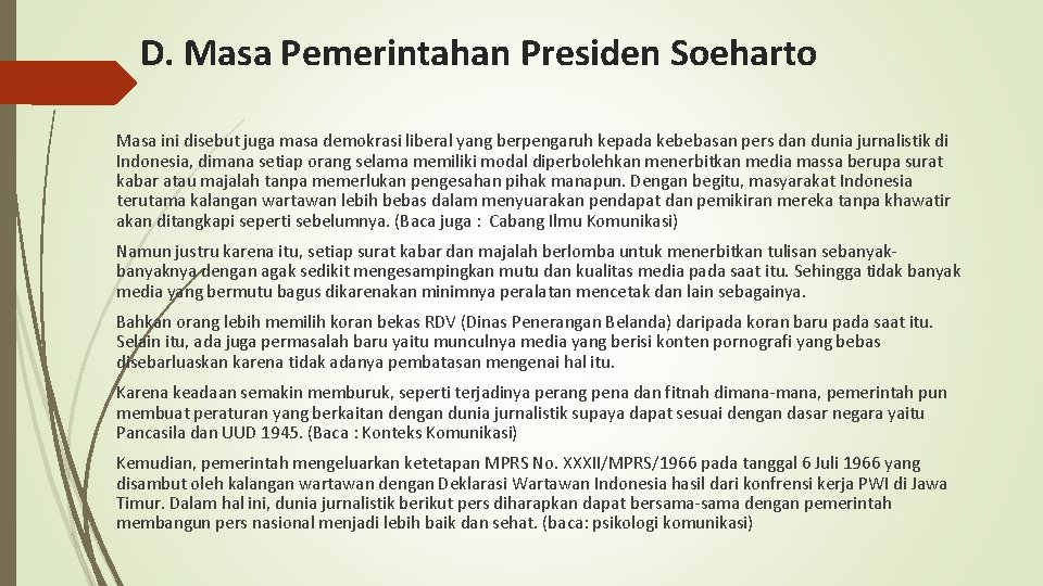D. Masa Pemerintahan Presiden Soeharto Masa ini disebut juga masa demokrasi liberal yang berpengaruh