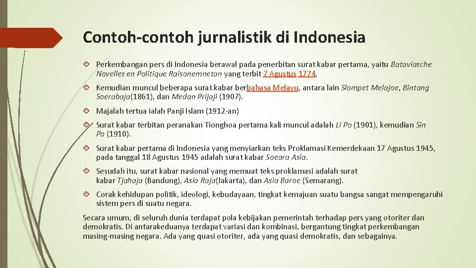 Contoh-contoh jurnalistik di Indonesia Perkembangan pers di Indonesia berawal pada penerbitan surat kabar pertama,