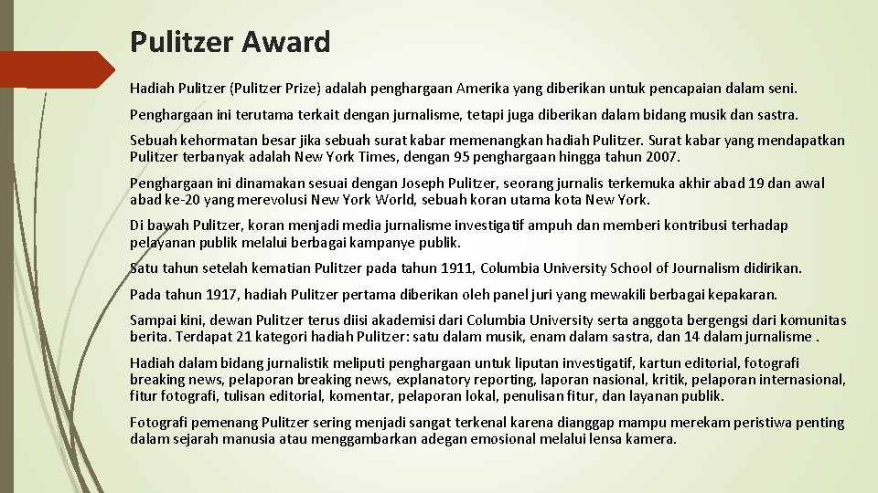 Pulitzer Award Hadiah Pulitzer (Pulitzer Prize) adalah penghargaan Amerika yang diberikan untuk pencapaian dalam