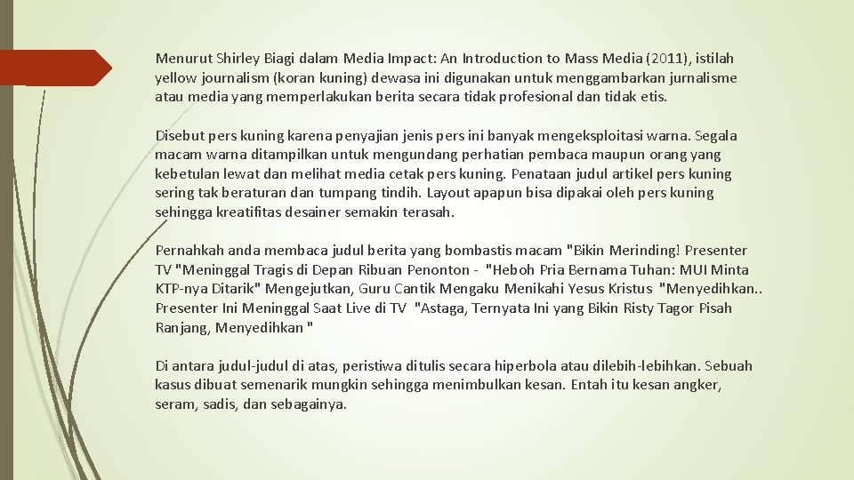 Menurut Shirley Biagi dalam Media Impact: An Introduction to Mass Media (2011), istilah yellow