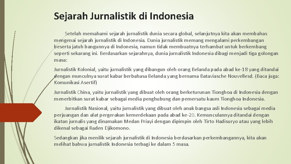 Sejarah Jurnalistik di Indonesia Setelah memahami sejarah jurnalistik dunia secara global, selanjutnya kita akan