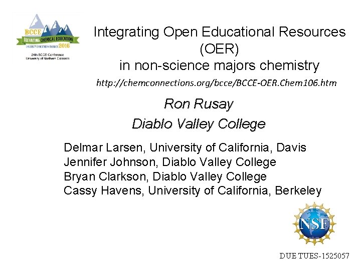 Integrating Open Educational Resources (OER) in non-science majors chemistry http: //chemconnections. org/bcce/BCCE-OER. Chem 106.