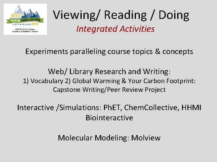 Viewing/ Reading / Doing Integrated Activities Experiments paralleling course topics & concepts Web/ Library