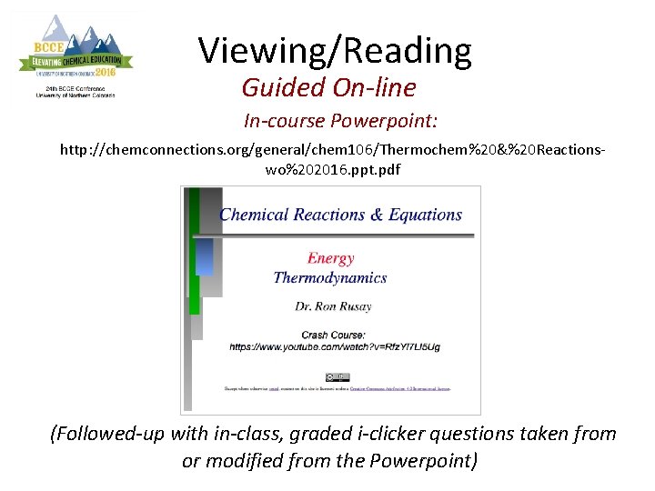 Viewing/Reading Guided On-line In-course Powerpoint: http: //chemconnections. org/general/chem 106/Thermochem%20&%20 Reactionswo%202016. ppt. pdf (Followed-up with
