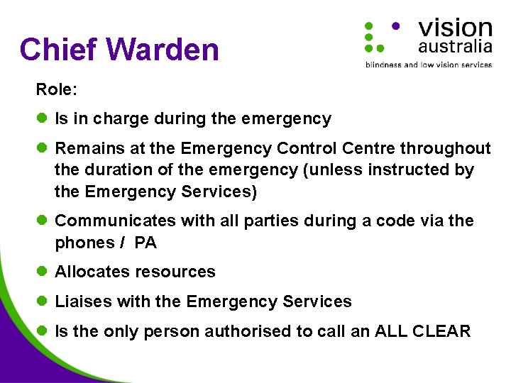 Chief Warden Role: l Is in charge during the emergency l Remains at the