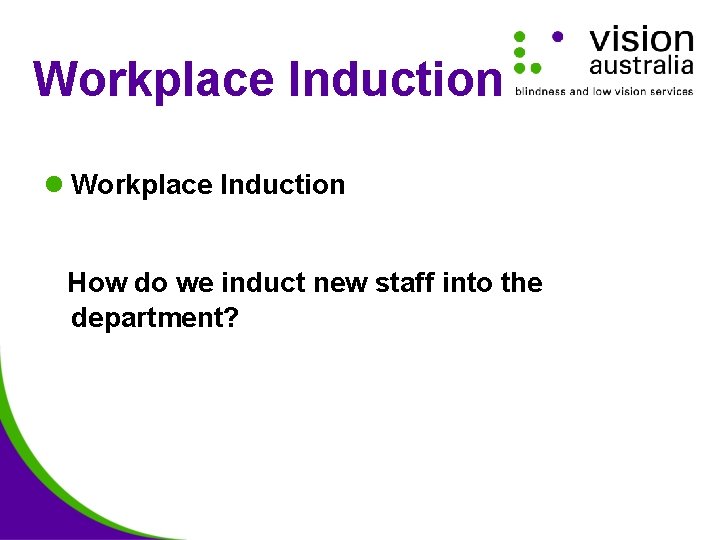 Workplace Induction l Workplace Induction How do we induct new staff into the department?