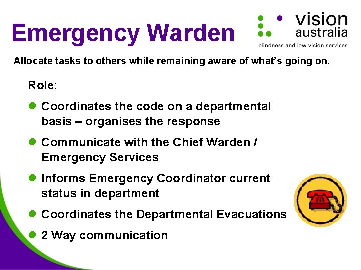 Emergency Warden Allocate tasks to others while remaining aware of what’s going on. Role: