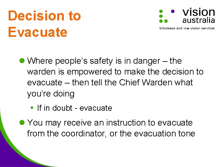 Decision to Evacuate l Where people’s safety is in danger – the warden is