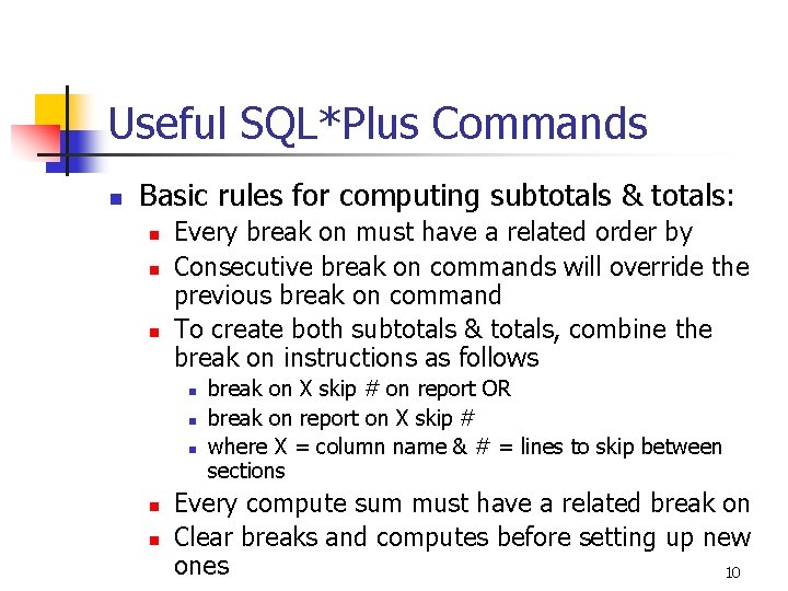 Useful SQL*Plus Commands n Basic rules for computing subtotals & totals: n n n