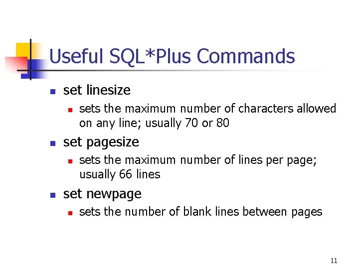 Useful SQL*Plus Commands n set linesize n n set pagesize n n sets the