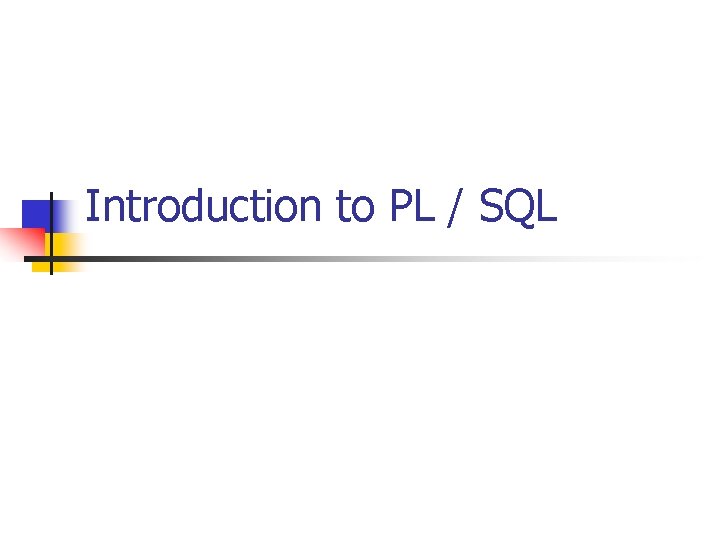 Introduction to PL / SQL 