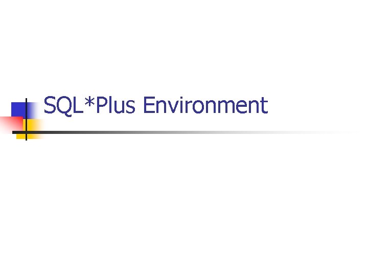 SQL*Plus Environment 