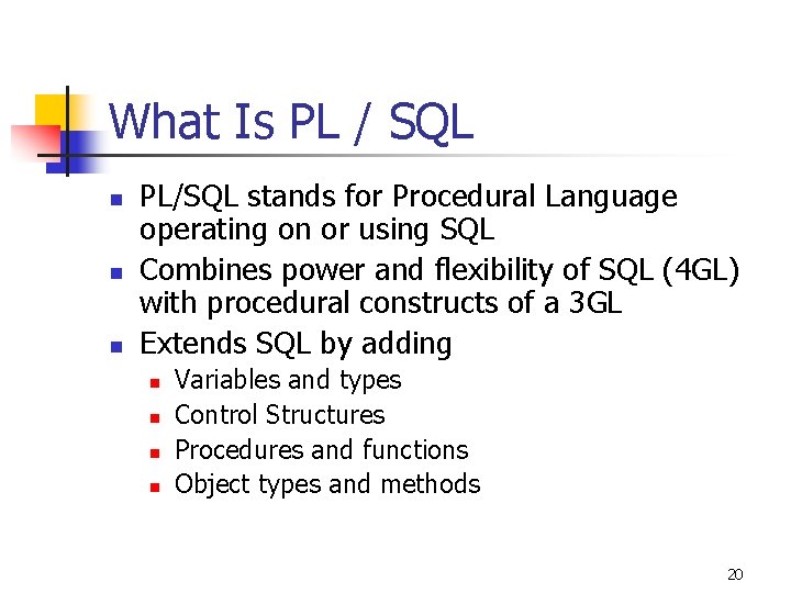 What Is PL / SQL n n n PL/SQL stands for Procedural Language operating