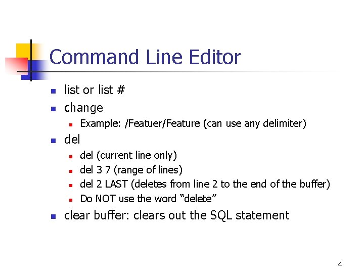 Command Line Editor n n list or list # change n n del n