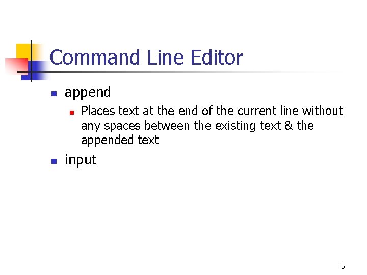 Command Line Editor n append n n Places text at the end of the