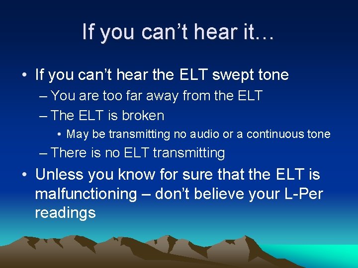 If you can’t hear it… • If you can’t hear the ELT swept tone