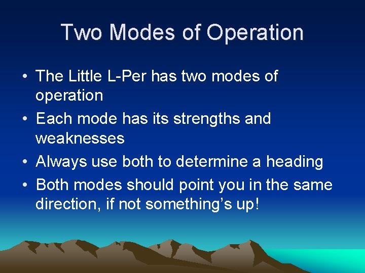 Two Modes of Operation • The Little L-Per has two modes of operation •